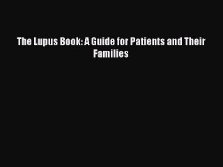 Free Full [PDF] Downlaod The Lupus Book: A Guide for Patients and Their Families# Full E-Book