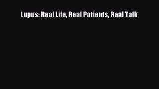 READ FREE FULL EBOOK DOWNLOAD Lupus: Real Life Real Patients Real Talk# Full E-Book