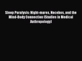 Free Full [PDF] Downlaod Sleep Paralysis: Night-mares Nocebos and the Mind-Body Connection