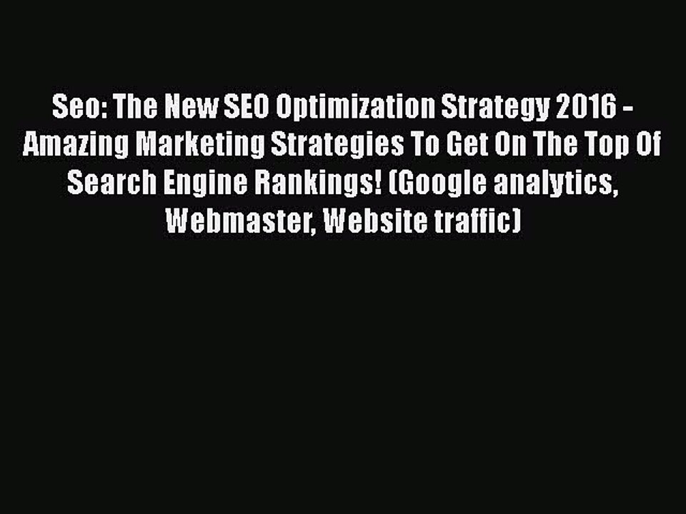 Download Seo: The New SEO Optimization Strategy 2016 - Amazing Marketing Strategies To Get