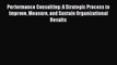 EBOOKONLINEPerformance Consulting: A Strategic Process to Improve Measure and Sustain Organizational