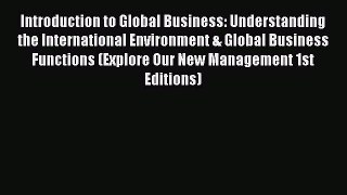 EBOOKONLINEIntroduction to Global Business: Understanding the International Environment & Global
