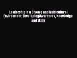 FREEDOWNLOADLeadership in a Diverse and Multicultural Environment: Developing Awareness Knowledge
