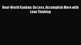 READbookReal-World Kanban: Do Less Accomplish More with Lean ThinkingFREEBOOOKONLINE