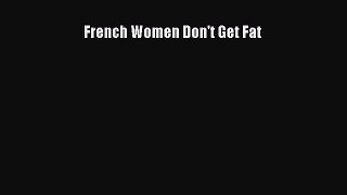 Read French Women Don't Get Fat PDF Online