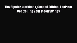Download The Bipolar Workbook Second Edition: Tools for Controlling Your Mood Swings PDF Online