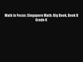 Download Math in Focus: Singapore Math: Big Book Book B Grade K PDF Free