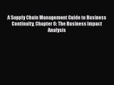 READbookA Supply Chain Management Guide to Business Continuity Chapter 6: The Business Impact