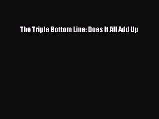 [Download] The Triple Bottom Line: Does It All Add Up  Full EBook