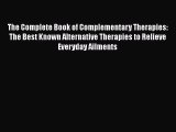 Read The Complete Book of Complementary Therapies: The Best Known Alternative Therapies to