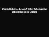 READbookWhat is Global Leadership?: 10 Key Behaviors that Define Great Global LeadersBOOKONLINE