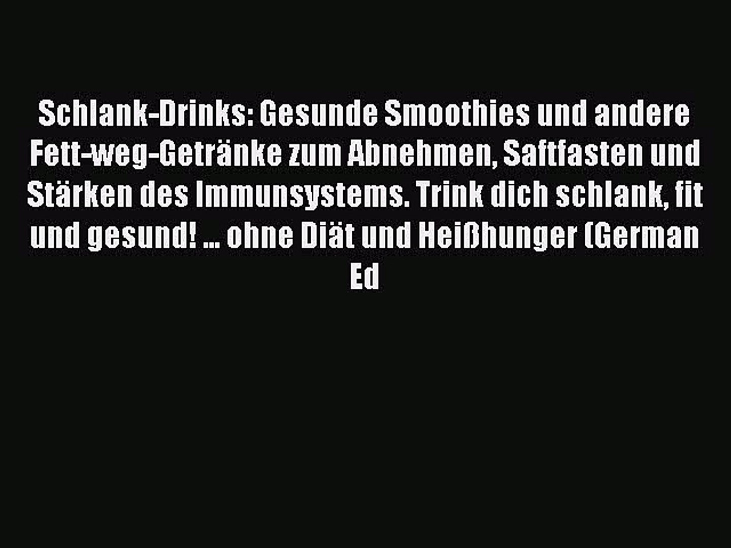 Read Schlank Drinks Gesunde Smoothies Und Andere Fett Weg Getranke Zum Abnehmen Saftfasten Video Dailymotion