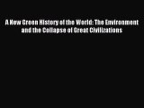 Read A New Green History of the World: The Environment and the Collapse of Great Civilizations