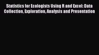 Download Statistics for Ecologists Using R and Excel: Data Collection Exploration Analysis
