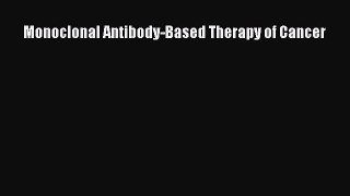 Download Monoclonal Antibody-Based Therapy of Cancer Book Online