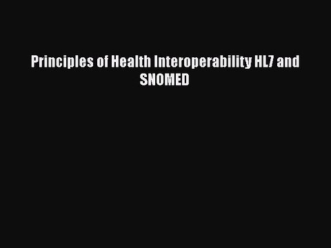 Download Principles of Health Interoperability HL7 and SNOMED Free Books