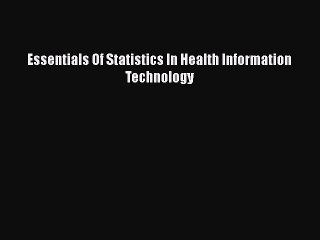 Download Essentials Of Statistics In Health Information Technology  Read Online