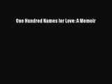 READ book One Hundred Names for Love: A Memoir# Full E-Book