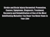 READ book Stroke and Brain Injury Unraveled: Prevention Causes Symptoms Diagnosis Treatment