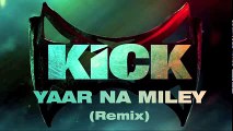 Devil-Yaar Naa Miley - Official Remix by Yo Yo Honey Singh - a gift to Salman Bhai - Kick - REMIX -  923087165101