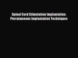 Free Full [PDF] Downlaod Spinal Cord Stimulation Implantation: Percutaneous Implantation Techniques#