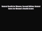 Read Natural Health for Women Second Edition: Natural Cures for Women's Health Issues Ebook