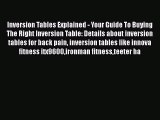 Read Inversion Tables Explained - Your Guide To Buying The Right Inversion Table: Details about