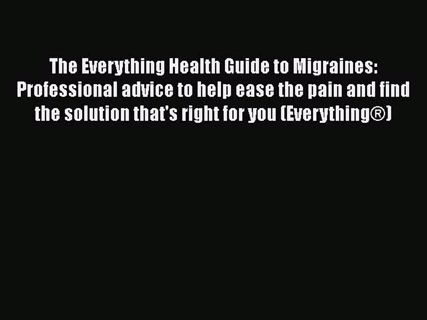 Read The Everything Health Guide to Migraines: Professional advice to help ease the pain and