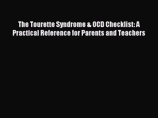 DOWNLOAD FREE E-books The Tourette Syndrome & OCD Checklist: A Practical Reference for Parents
