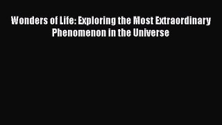 PDF Wonders of Life: Exploring the Most Extraordinary Phenomenon in the Universe Free Books