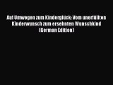 Read Auf Umwegen zum Kinderglück: Vom unerfüllten Kinderwunsch zum ersehnten Wunschkind (German