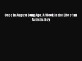 READ book Once in August Long Ago: A Week in the Life of an Autistic Boy# Full Free