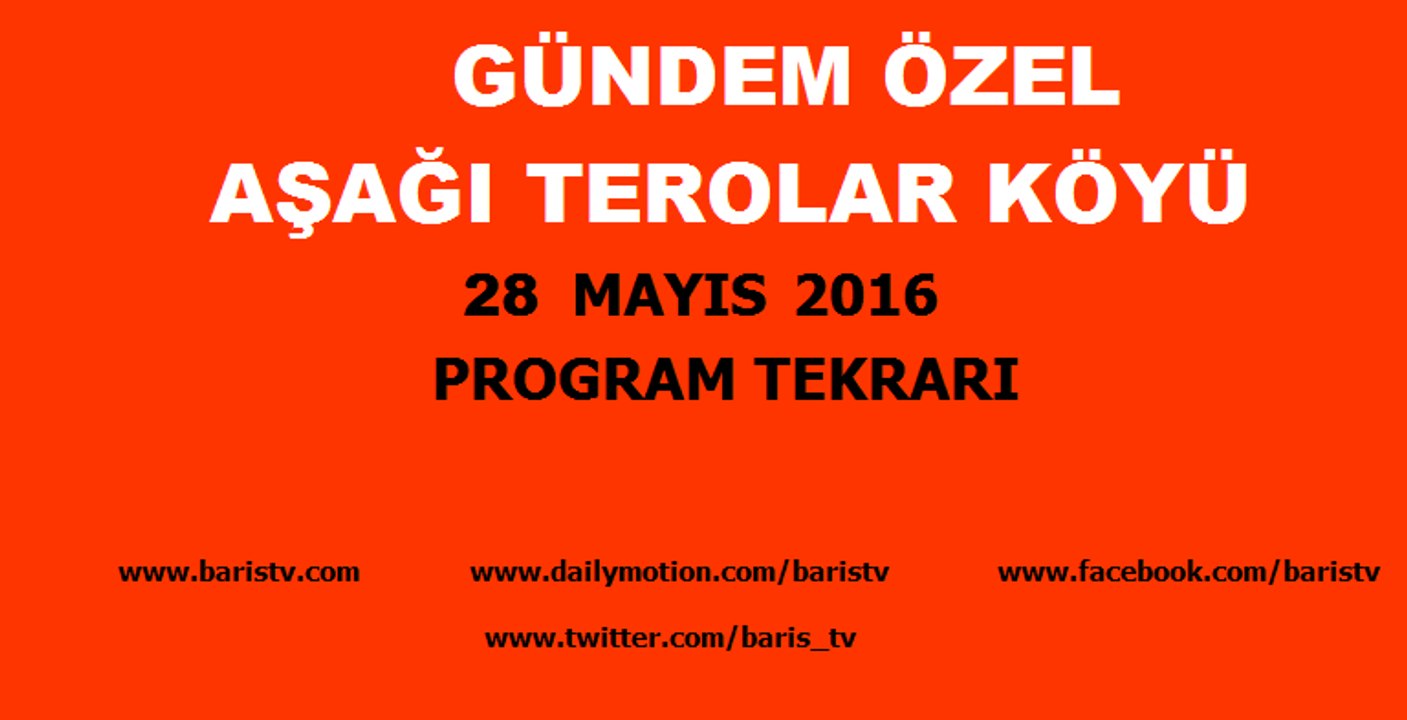 Gündem Özel Programı - Maraş Terolar Köyü 28 Mayıs 2016