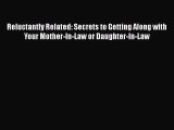 PDF Reluctantly Related: Secrets to Getting Along with Your Mother-In-Law or Daughter-In-Law