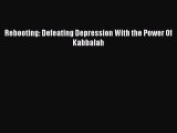 Read Rebooting: Defeating Depression With the Power Of Kabbalah Book Online