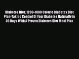 Read Diabetes Diet: 1200-1800 Calorie Diabetes Diet Plan-Taking Control Of Your Diabetes Naturally