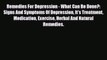 Read Remedies For Depression - What Can Be Done?: Signs And Symptoms Of Depression It's Treatment