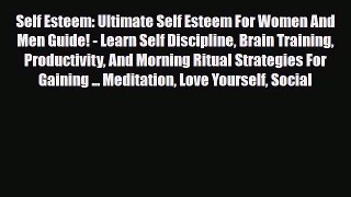 Read Self Esteem: Ultimate Self Esteem For Women And Men Guide! - Learn Self Discipline Brain