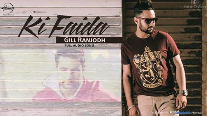 Ki Faida  Gill Ranjodh Punjabi Song  2016
