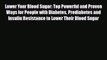 Read Lower Your Blood Sugar: Top Powerful and Proven Ways for People with Diabetes Prediabetes