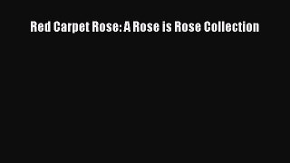 Download Red Carpet Rose: A Rose is Rose Collection  Read Online