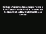 Read Hardening Tempering Annealing and Forging of Steel: A Treatise on the Practical Treatment
