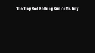 Download The Tiny Red Bathing Suit of Mr. July Ebook Online