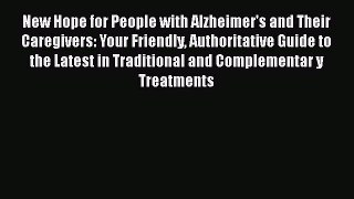 Read New Hope for People with Alzheimer's and Their Caregivers: Your Friendly Authoritative
