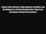 PDF Linked Labor Histories: New England Colombia and the Making of a Global Working Class (American