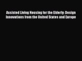 Read Assisted Living Housing for the Elderly: Design Innovations from the United States and