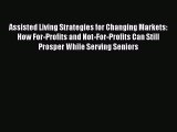 Read Assisted Living Strategies for Changing Markets: How For-Profits and Not-For-Profits Can