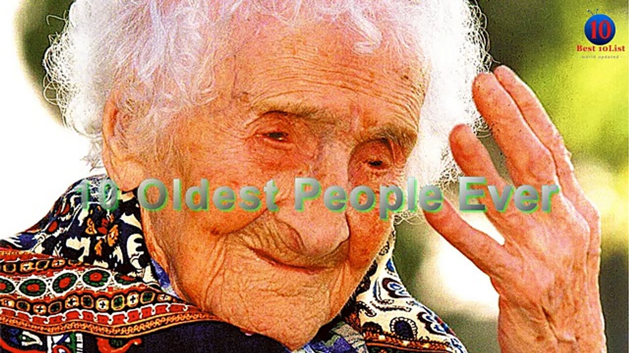 top 10 Oldest People Ever -