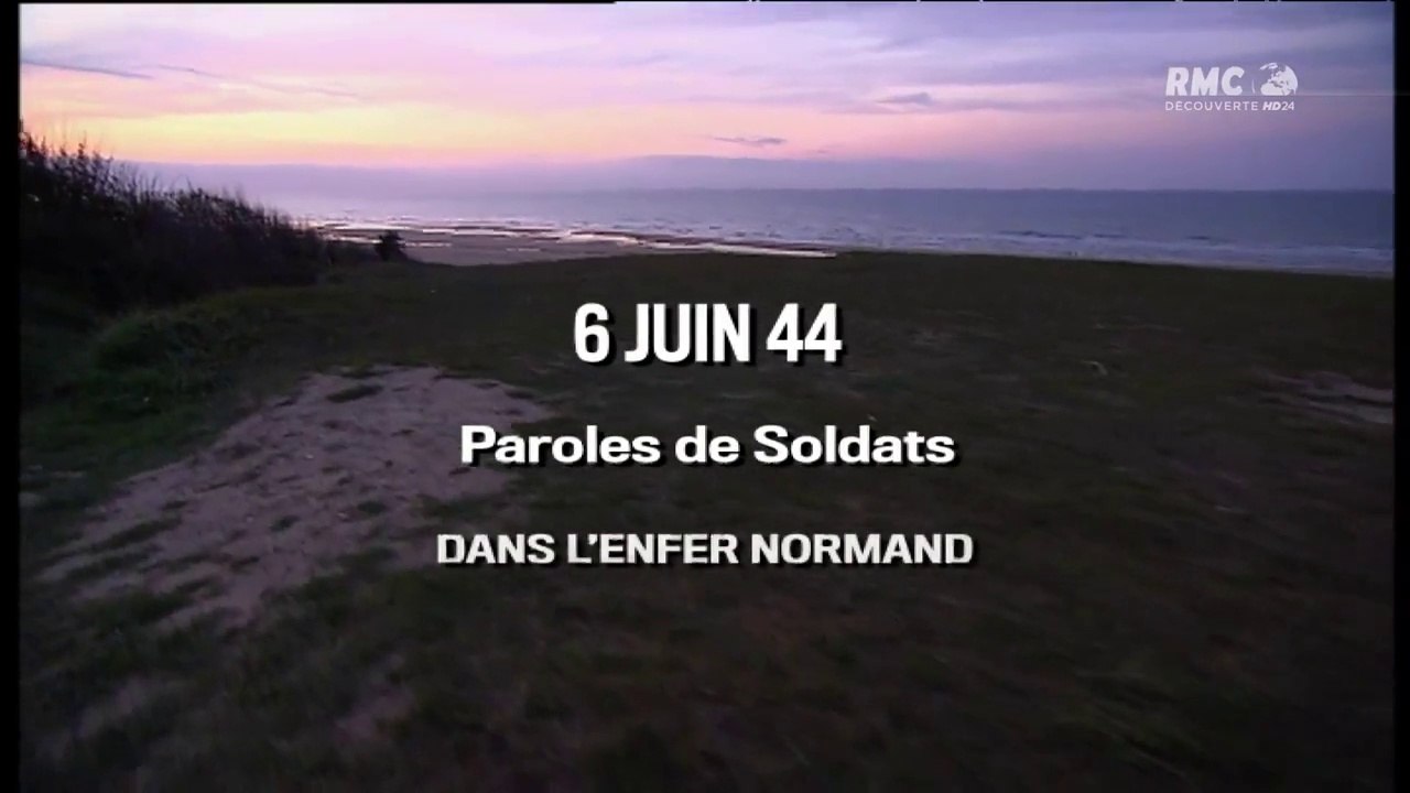 2e Guerre Mondiale - 6 juin 1944, paroles de soldats "Dans l'enfer Normand"