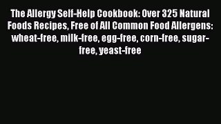 Read The Allergy Self-Help Cookbook: Over 325 Natural Foods Recipes Free of All Common Food